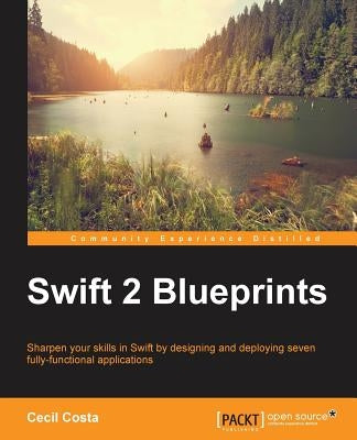 Swift 2 Blueprints by Costa, Cecil