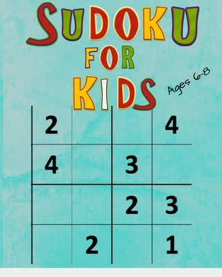 Sudoku For Kids Ages 6-8: 160 Easy To Medium 4X4 6X6 Sudoku For Beginners by Puzzles, Conek