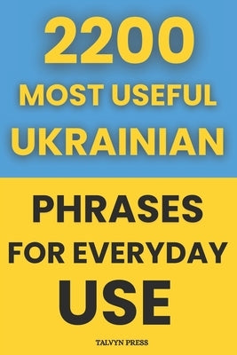 2200 Most Useful Ukrainian Phrases for Everyday Use by Press, Talvyn
