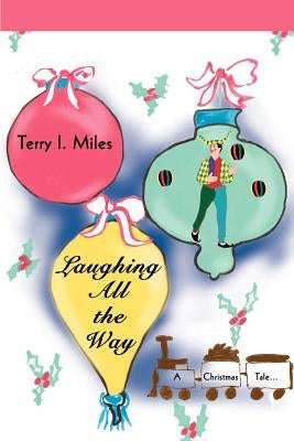 Laughing All the Way: A Christmas Tale... by Miles, Terry I.
