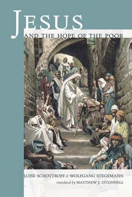 Jesus and the Hope of the Poor by Schottroff, Luise