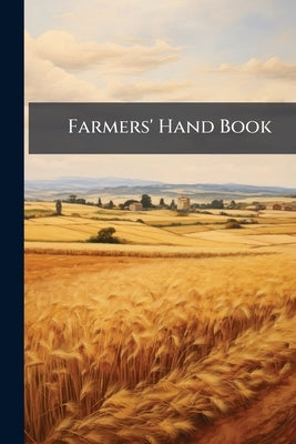 Farmers' Hand Book by Anonymous