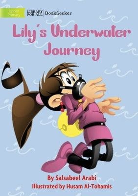 Lily's Underwater Journey by Arabi, Salsabeel