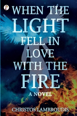 When the Light fell in Love with the fire by Lambroudis, Christos