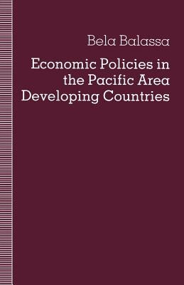 Economic Policies in the Pacific Area Developing Countries by Balassa, Bela