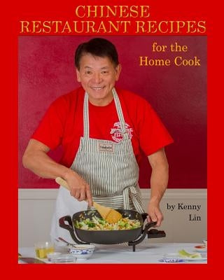 Chinese Restaurant Recipes for the Home Cook by Eans, Greg