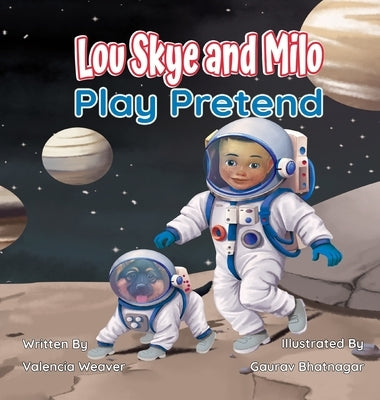 Lou Skye and Milo Play Pretend by Weaver, Valencia