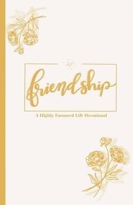 Friendship: A Highly Favoured Life Devotional by Publications, Unmovable