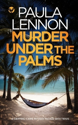 MURDER UNDER THE PALMS a gripping crime mystery packed with twists by Lennon, Paula