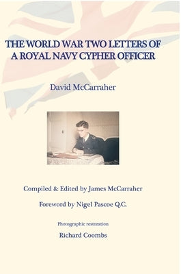 David's War Volume Two: The World War Two Letters of a Royal Navy Cypher Officer by McCarraher, David