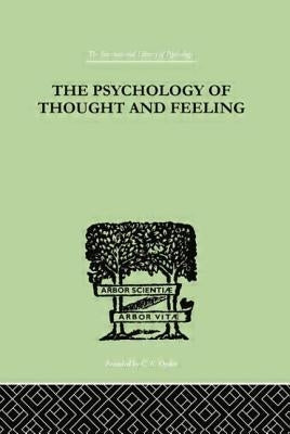 The Psychology Of Thought And Feeling: A Conservative Interpretation of Results in Modern Psychology by Platt, Charles