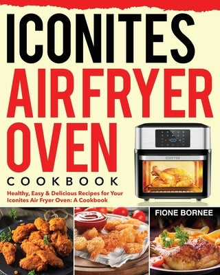 Iconites Air Fryer Oven Cookbook by Bornee, Fione