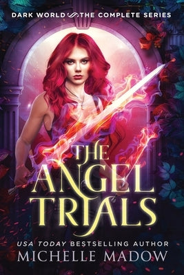 The Angel Trials: The Complete Series (Dark World) by Madow, Michelle