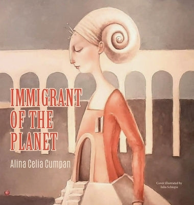 Immigrant of the Planet by Cumpan, Alina Celina