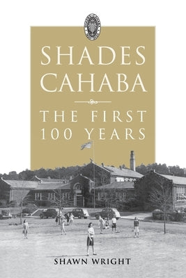 Shades Cahaba: The First 100 Years by Wright, Shawn