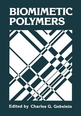 Biomimetic Polymers by Gebelein, C. G.