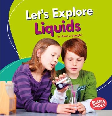 Let's Explore Liquids by Spaight, Anne J.