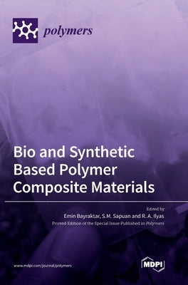 Bio and Synthetic Based Polymer Composite Materials by Bayraktar, Emin