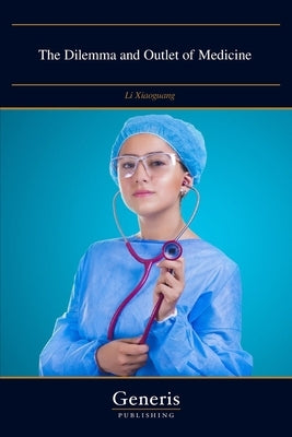 The Dilemma and Outlet of Medicine by Xiaoguang, Li