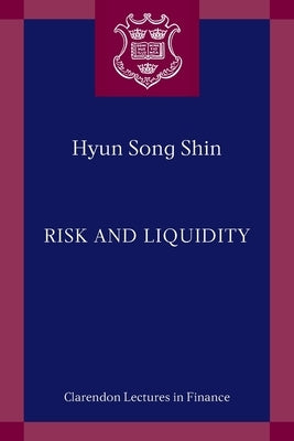 Risk and Liquidity by Shin, Hyun Song