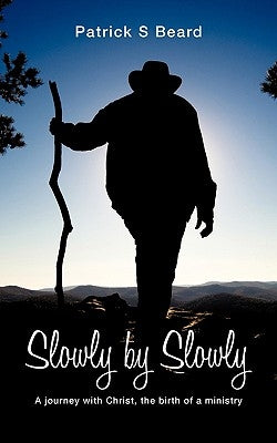 Slowly by Slowly by Beard, Patrick S.