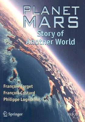 Planet Mars: Story of Another World by Forget, François