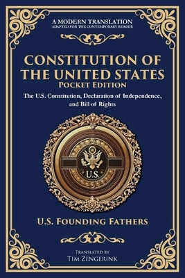 Constitution of the United States: The U.S. Constitution, Declaration of Independence, and Bill of Rights - Portable Edition by Founding Fathers, U. S.