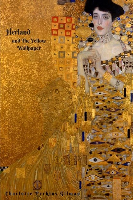 Herland and The Yellow Wallpaper by Perkins Gilman, Charlotte