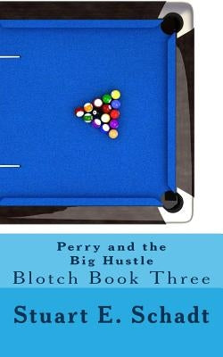 Perry and the Big Hustle: Blotch Book 3 by Schadt, Stuart E.