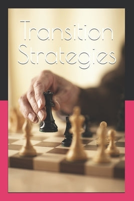 Transition Strategies: an aid in transitioning from the military to civilian life by Bush, Brenda /. B. Jean /. J.