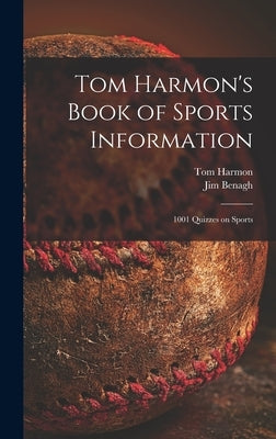 Tom Harmon's Book of Sports Information; 1001 Quizzes on Sports by Harmon, Tom 1919-1990