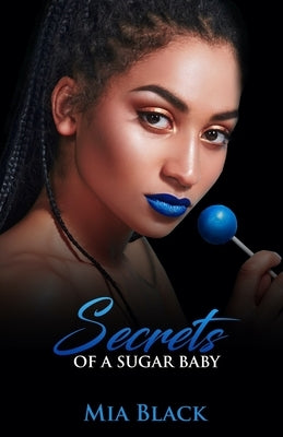 Secrets Of A Sugar Baby by Black, Mia