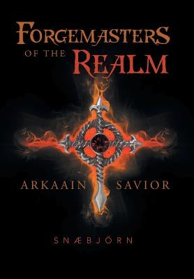 Forgemasters of the Realm: Arkaain Savior by Snaebjorn