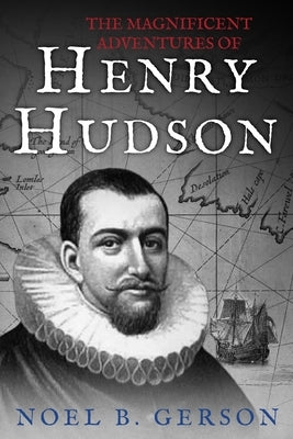 The Magnificent Adventures of Henry Hudson by Vail, Philip