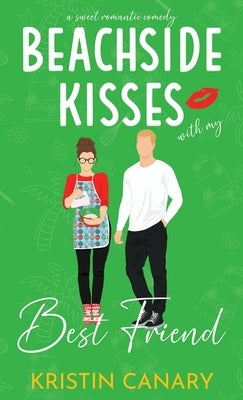 Beachside Kisses With My Best Friend: A Sweet Romantic Comedy by Canary, Kristin