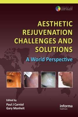 Aesthetic Rejuvenation Challenges and Solutions: A World Perspective by Carniol, Paul J.