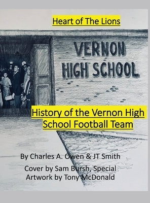History of the Vernon High School Lions Football Team 1955-69 by Owen, Charles