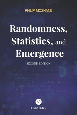 Randomness, Statistics, and Emergence by McShane, Philip