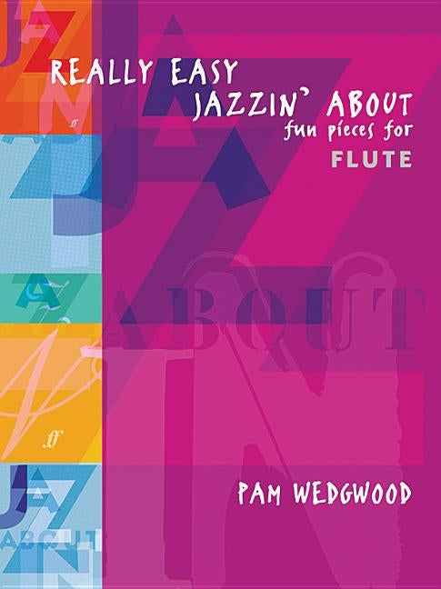 Really Easy Jazzin' about -- Fun Pieces for Flute by Wedgwood, Pam