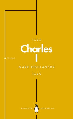 Charles I (Penguin Monarchs): An Abbreviated Life by Kishlansky, Mark