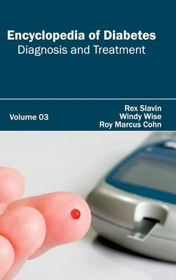 Encyclopedia of Diabetes: Volume 03 (Diagnosis and Treatment) by Slavin, Rex