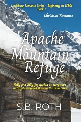 Apache Mountain Refuge: Christian Romance by Roth, S. B.