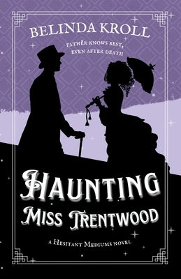 Haunting Miss Trentwood by Kroll, Belinda