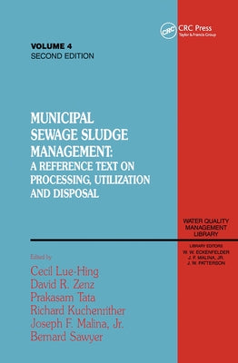 Municipal Sewage Sludge Management: A Reference Text on Processing, Utilization and Disposal, Second Edition, Volume IV by Lue-Hing, Cecil