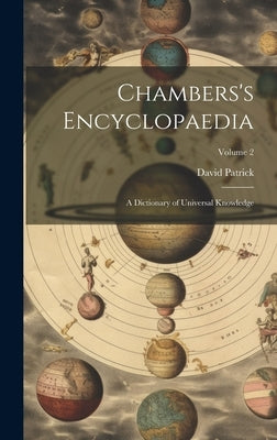 Chambers's Encyclopaedia: A Dictionary of Universal Knowledge; Volume 2 by Patrick, David