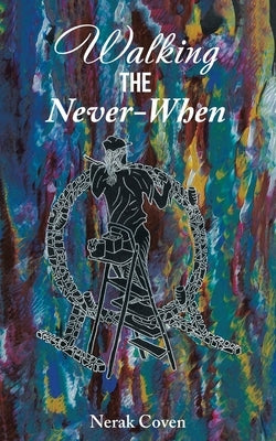 Walking the Never-When by Coven, Nerak