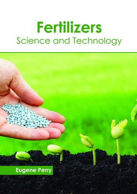 Fertilizers: Science and Technology by Perry, Eugene