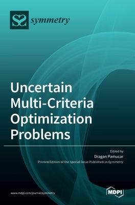 Uncertain Multi-Criteria Optimization Problems by Pamu&#269;ar, Dragan