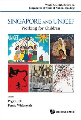 Singapore and UNICEF: Working for Children by Kek Peggy