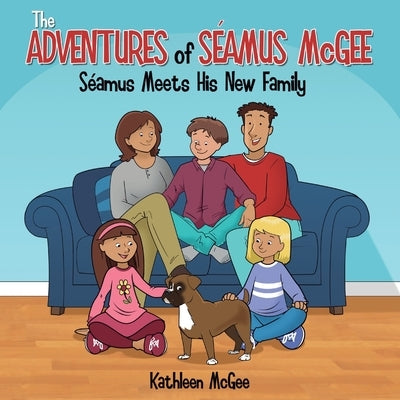 The Adventures of Seamus McGee: Seamus Meets His New Family by McGee, Kathleen